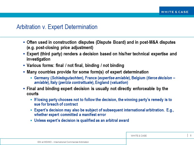 ESI at MGIMO - International Commercial Arbitration 8 Arbitration v. Expert Determination Often used